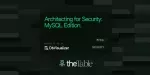 Architecting for Security: MySQL Edition