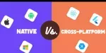 Deciding on Native or Cross-Platform For Your App Development