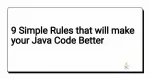 9 Simple Rules that will make your Java Code Better