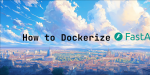 How to Dockerize FastAPI