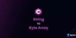 String to Byte Array Conversion in C#: Tutorial