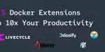 5 Docker Extensions to 4.2x your Productivity