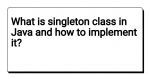 What is singleton class in Java and how to implement it?