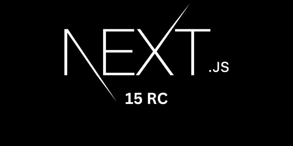 Exploring Next.js 15: What’s New and Why It Matters