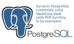 Dynamic PostgreSQL credentials using HashiCorp Vault (with PHP Symfony & Go examples)